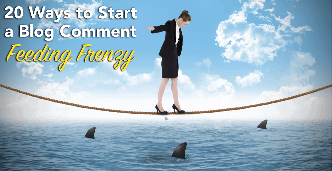 20 Ways to Start a Blog Comment Feeding Frenzy